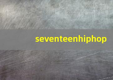 seventeenhiphop